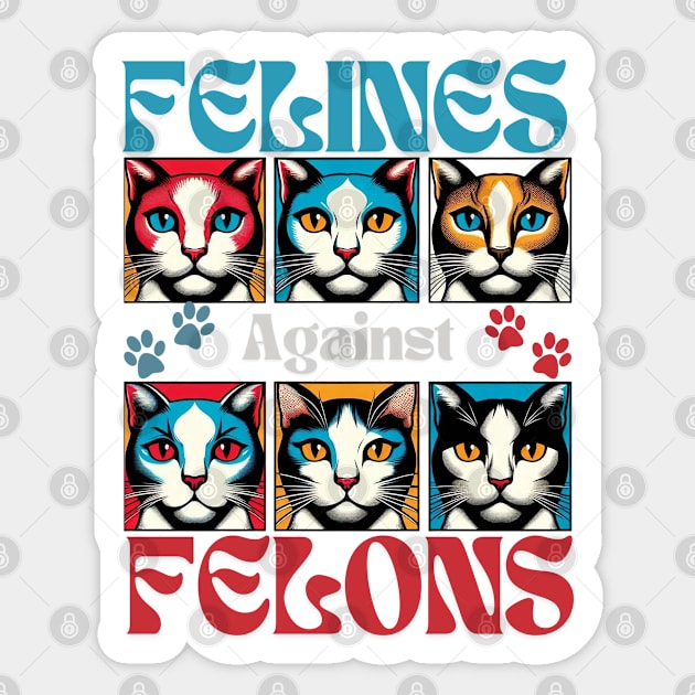 Felines Against Felons Sticker by JessArty